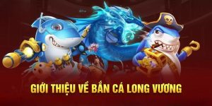 Bắn Cá Long Vương