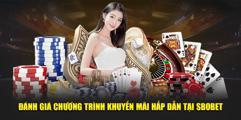 Đánh giá chương trình khuyến mãi hấp dẫn tại Sbobet
